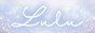 LuLu~ルル